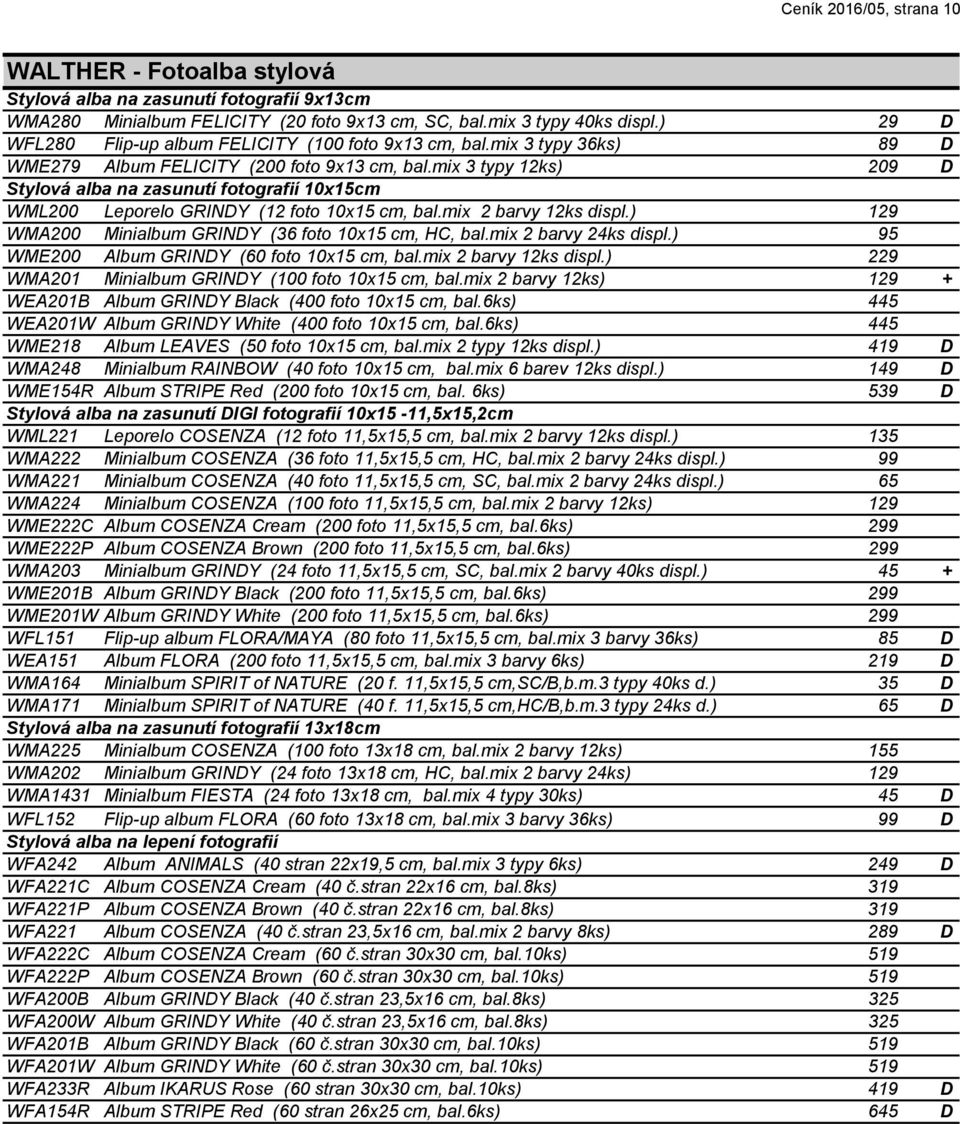 mix 3 typy 12ks) 209 D Stylová alba na zasunutí fotografií 10x15cm WML200 Leporelo GRINDY (12 foto 10x15 cm, bal.mix 2 barvy 12ks displ.) 129 WMA200 Minialbum GRINDY (36 foto 10x15 cm, HC, bal.