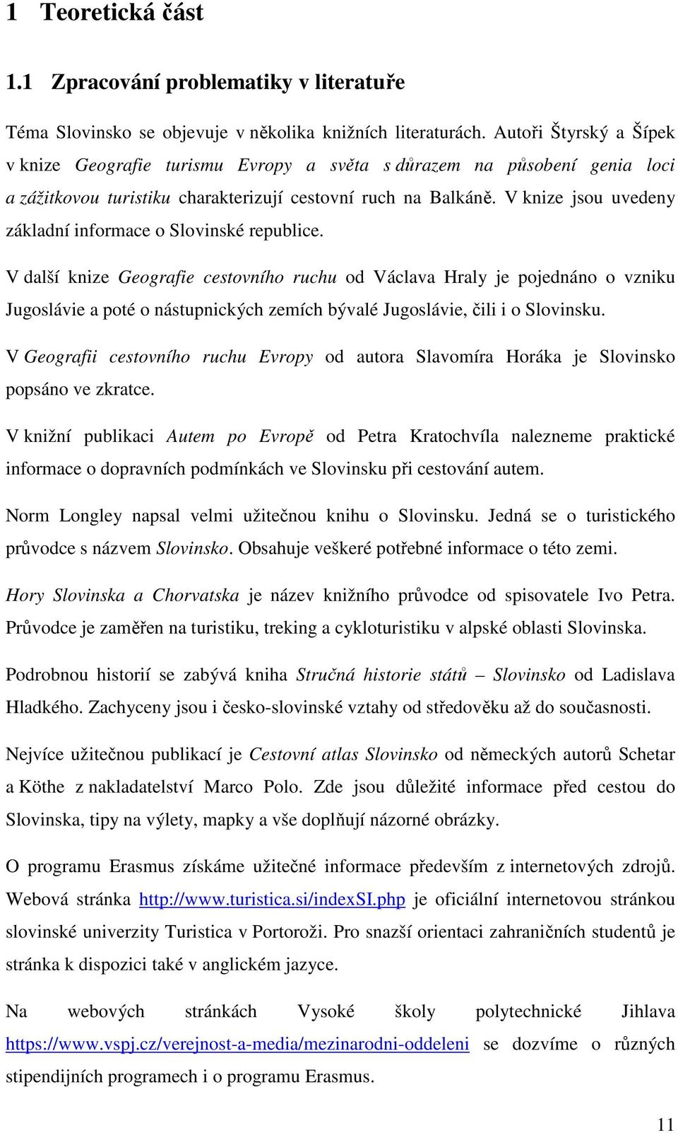 V knize jsou uvedeny základní informace o Slovinské republice.