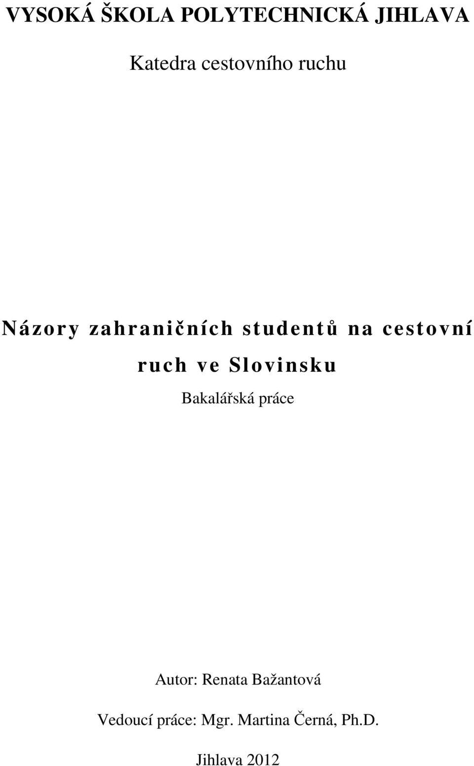 ve Slovinsku Bakalářská práce Autor: Renata Bažantová