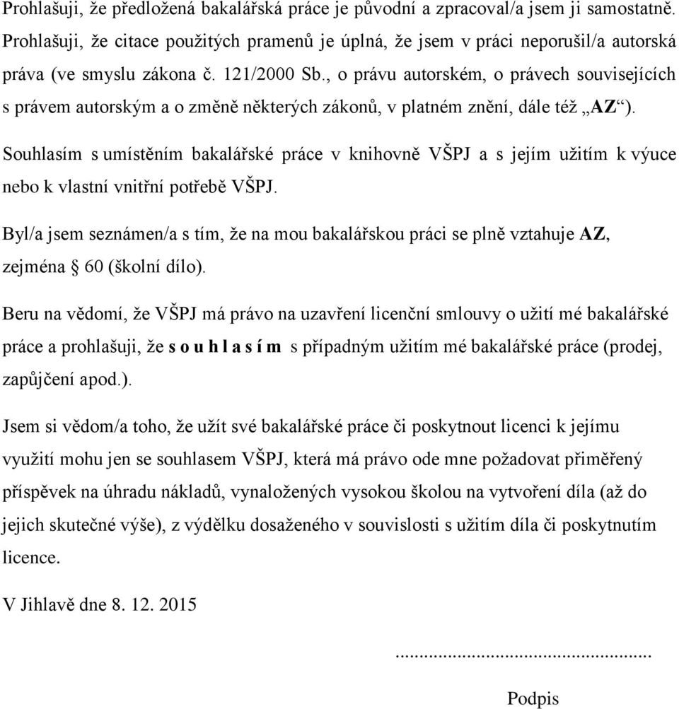 , o právu autorském, o právech souvisejících s právem autorským a o změně některých zákonů, v platném znění, dále též AZ ).