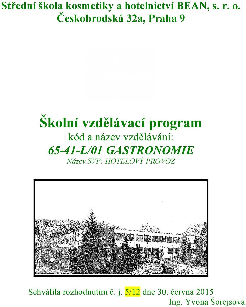 název vzdělávání: 65-41-L/01 GASTRONOMIE Název ŠVP: HOTELOVÝ