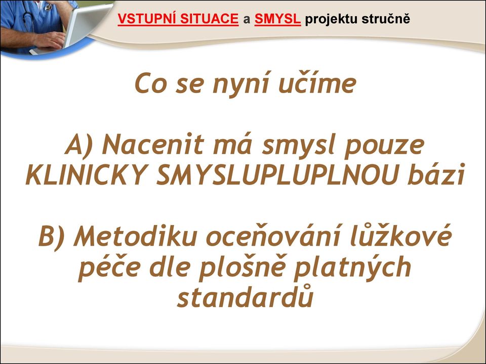 KLINICKY SMYSLUPLUPLNOU bázi B) Metodiku