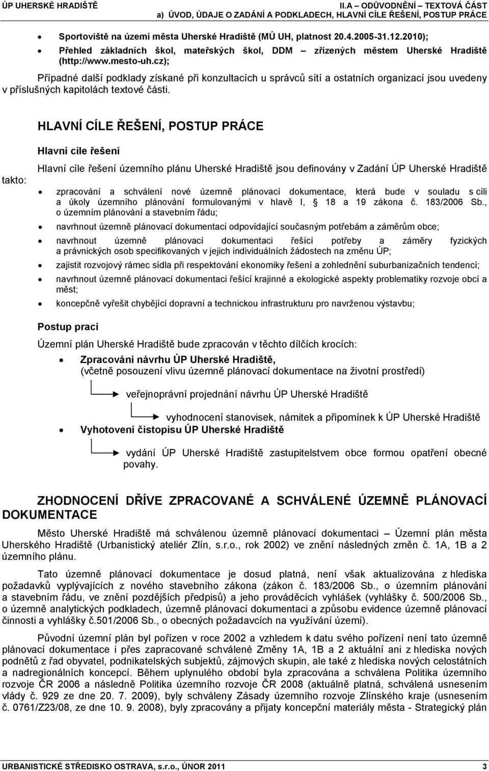 cz); Případné další podklady získané při konzultacích u správců sítí a ostatních organizací jsou uvedeny v příslušných kapitolách textové části.