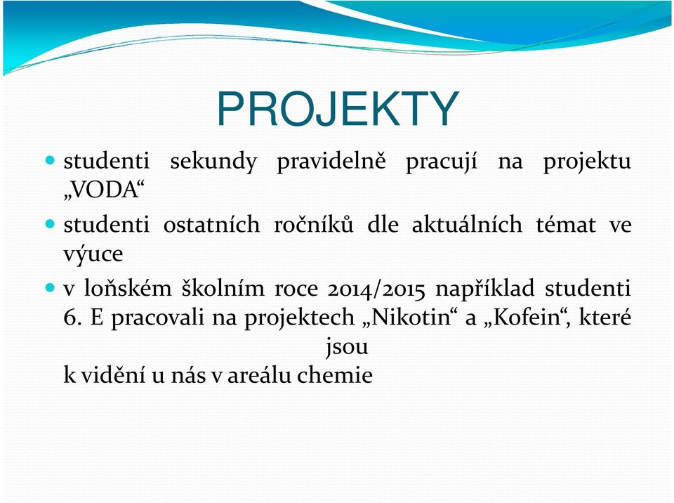 loňském školním roce 2014/2015 například studenti 6.