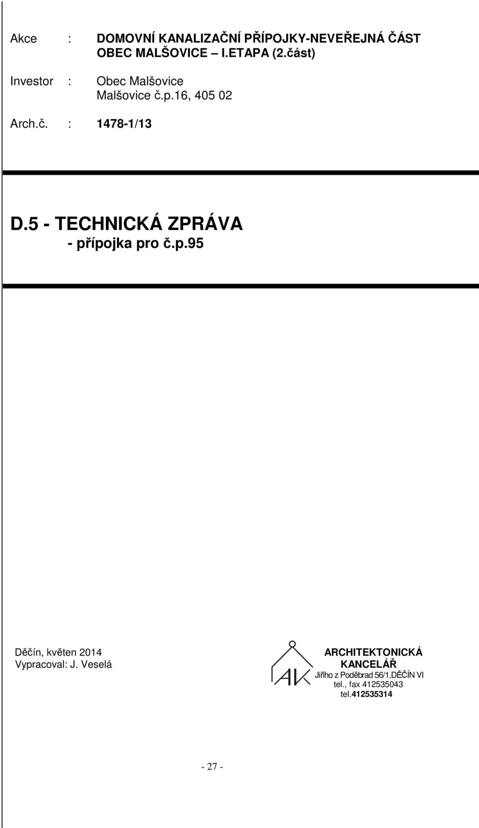 5 - TECHNICKÁ ZPRÁVA - přípojka pro č.p.95 Děčín, květen 2014 Vypracoval: J.