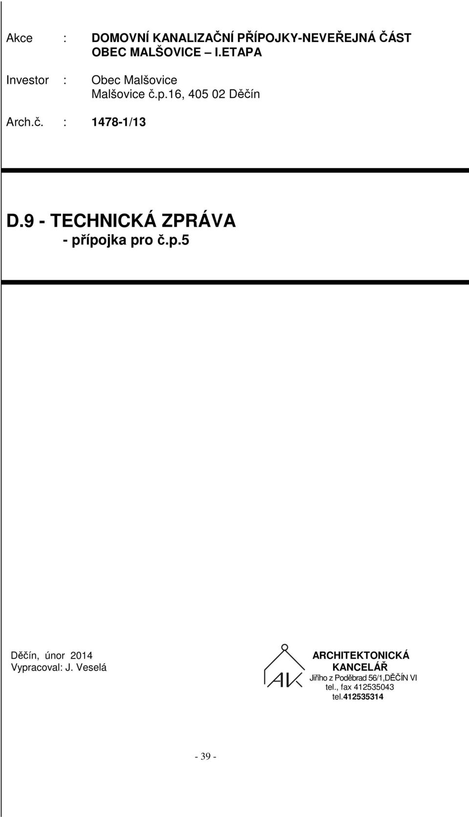 9 - TECHNICKÁ ZPRÁVA - přípojka pro č.p.5 Děčín, únor 2014 Vypracoval: J.