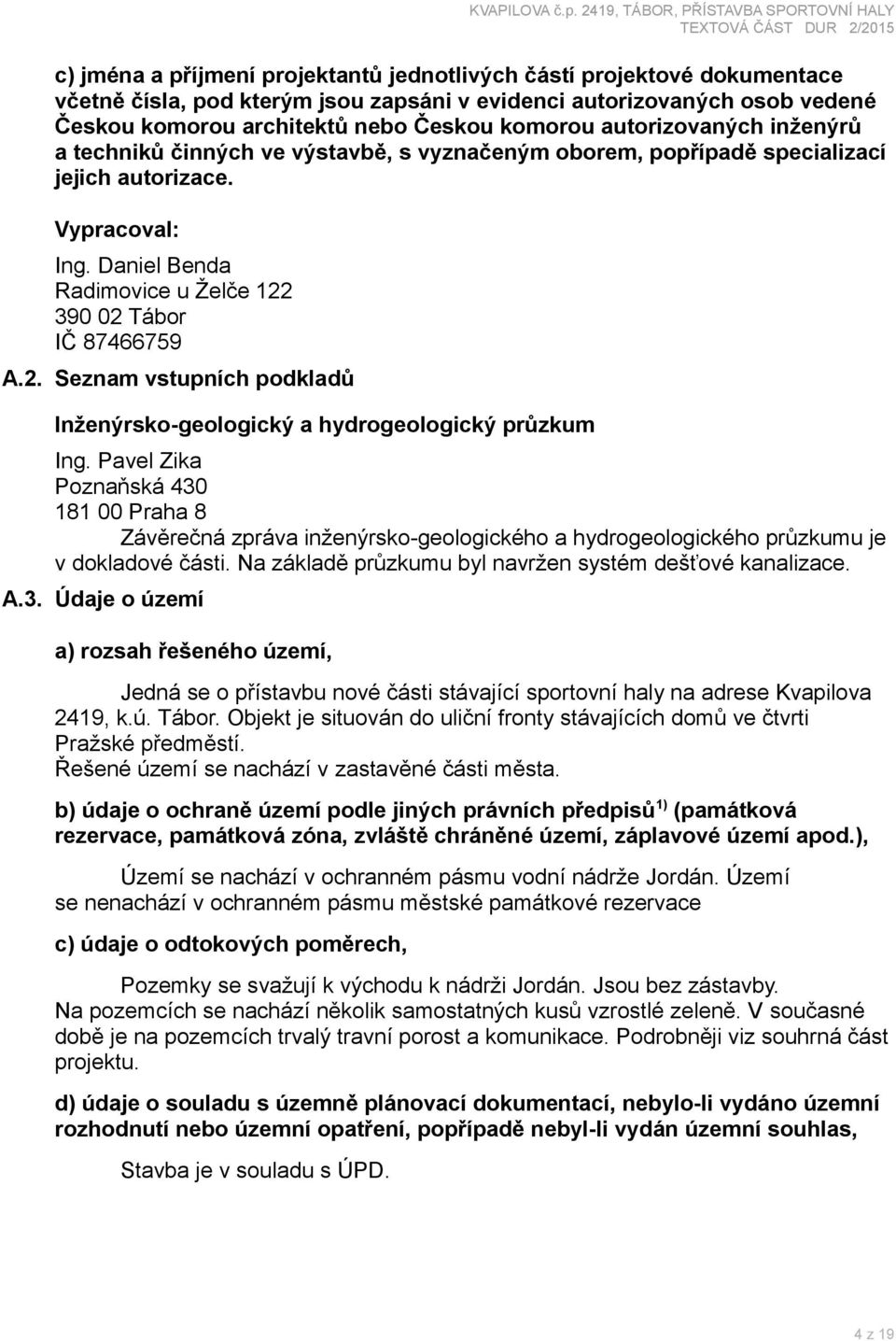 2. Seznam vstupních podkladů Inženýrsko-geologický a hydrogeologický průzkum Ing.