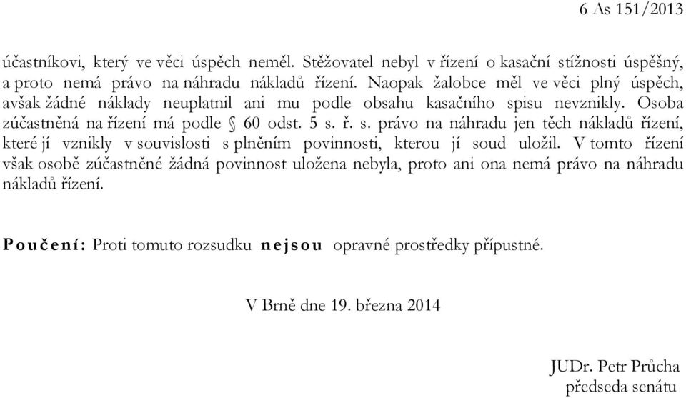 isu nevznikly. Osoba zúčastněná na řízení má podle 60 odst. 5 s.