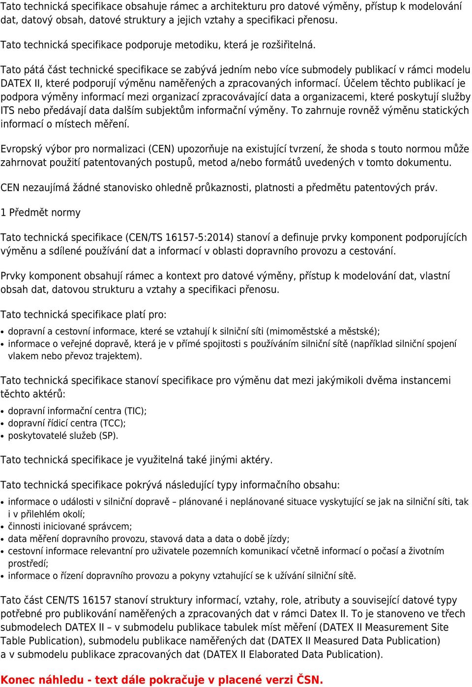 Tato pátá část technické specifikace se zabývá jedním nebo více submodely publikací v rámci modelu DATEX II, které podporují výměnu naměřených a zpracovaných informací.