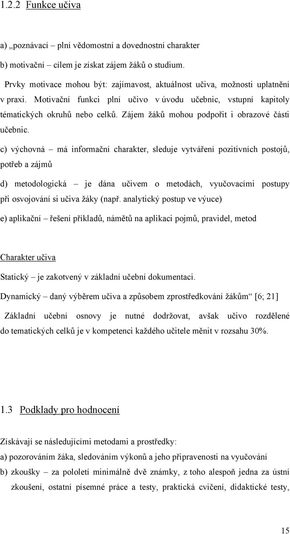 Zájem ţáků mohou podpořit i obrazové části učebnic.