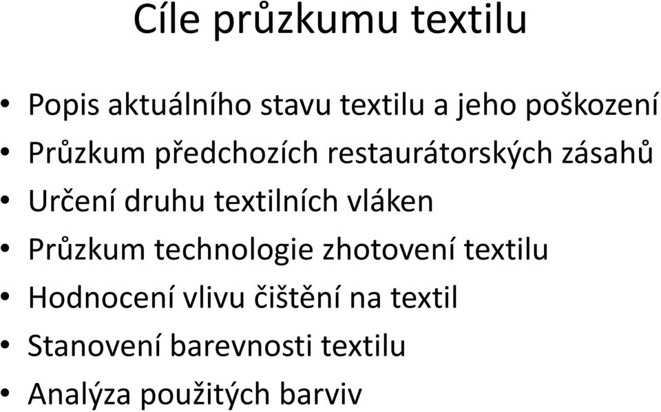 textilních vláken Průzkum technologie zhotovení textilu Hodnocení