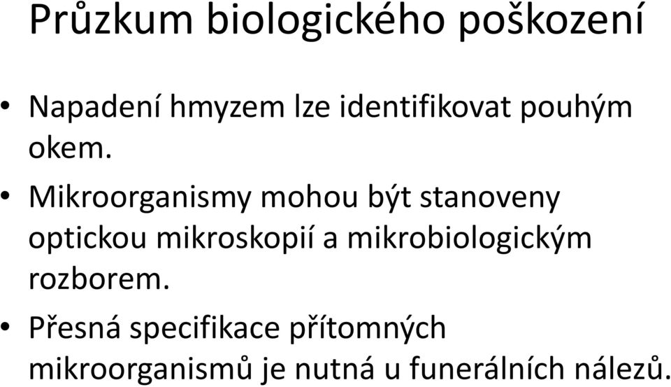 Mikroorganismy mohou být stanoveny optickou mikroskopií a