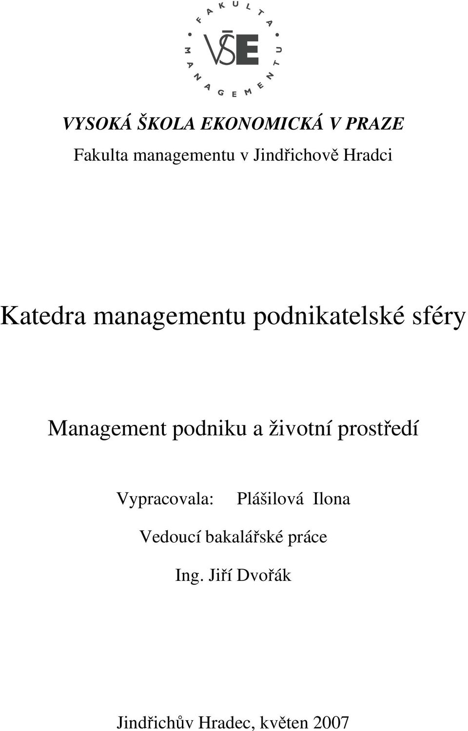 Management podniku a životní prostředí Vypracovala: Plášilová