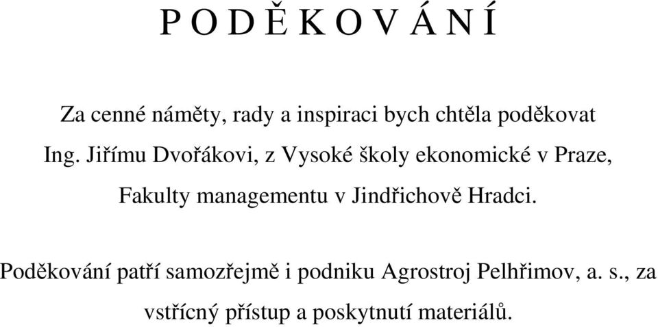 Jiřímu Dvořákovi, z Vysoké školy ekonomické v Praze, Fakulty