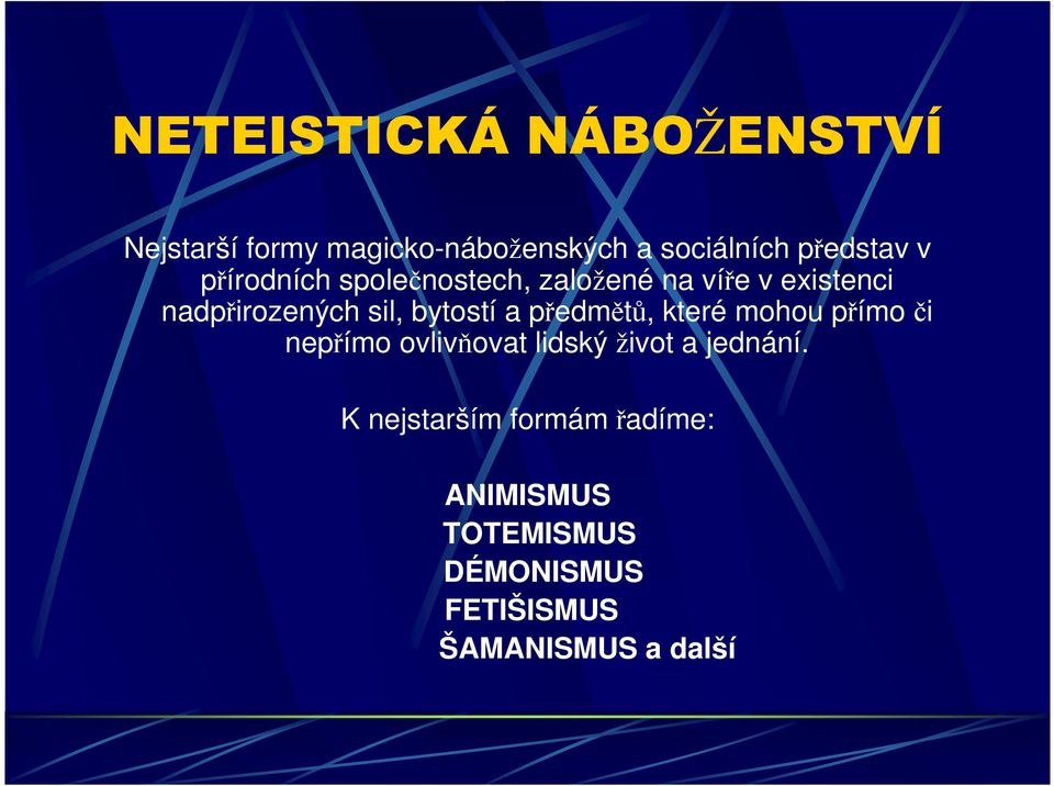 bytostí a předmětů, které mohou přímo či nepřímo ovlivňovat lidský život a jednání.