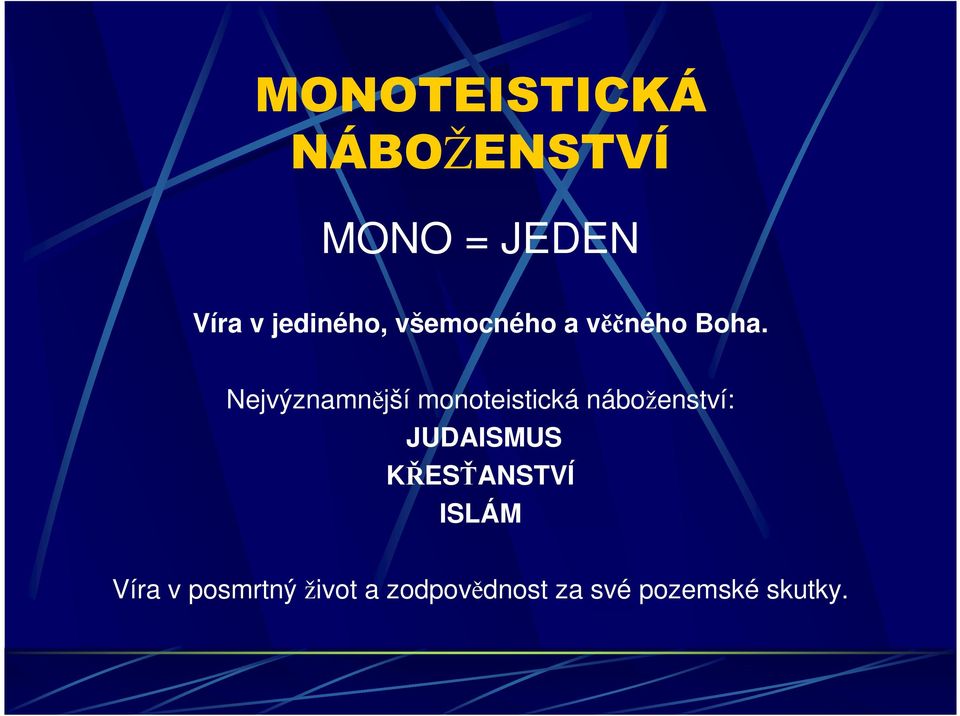 Nejvýznamnější monoteistická náboženství: JUDAISMUS