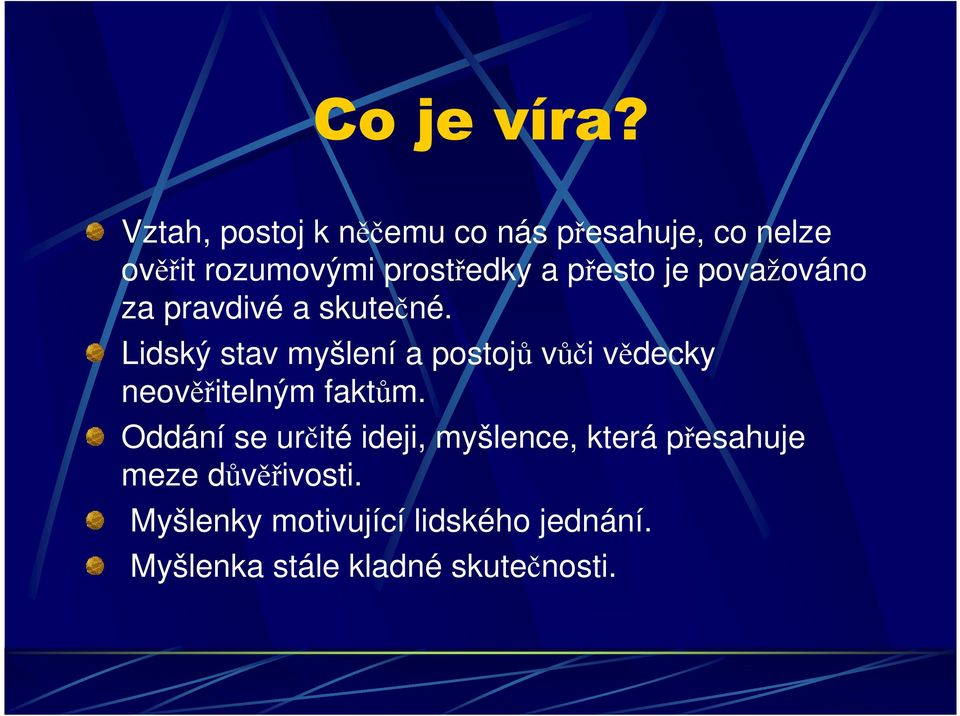 přesto je považováno za pravdivé a skutečné.