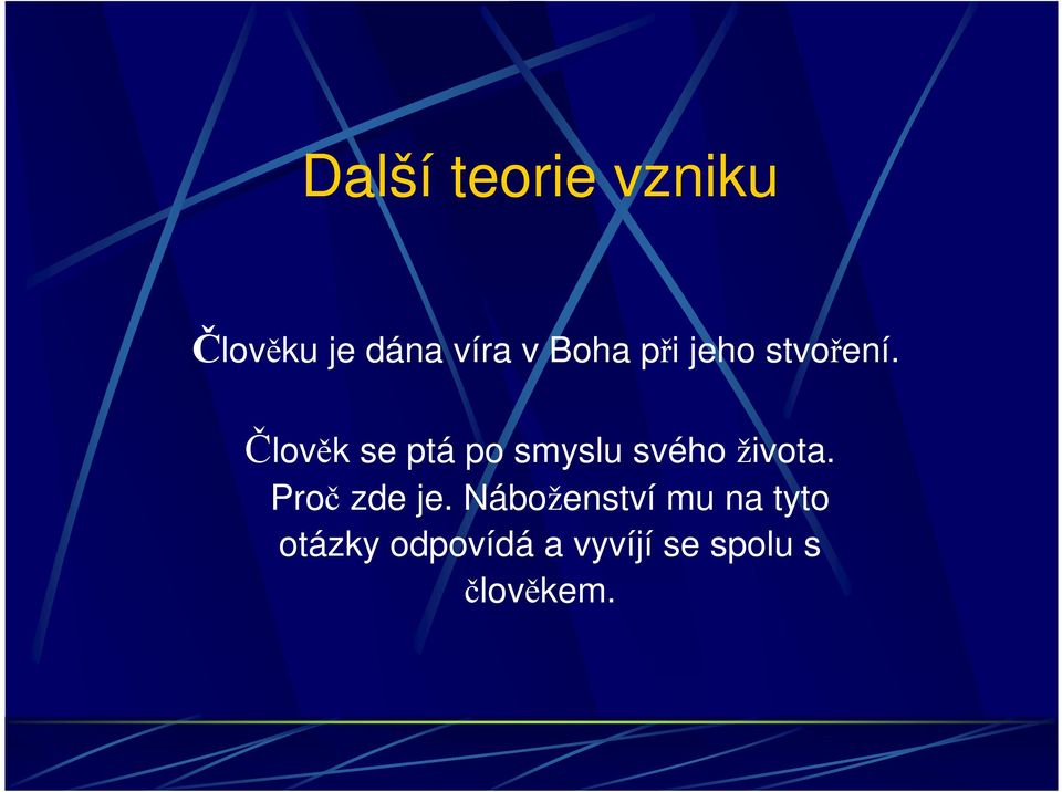 Člověk se ptá po smyslu svého života.