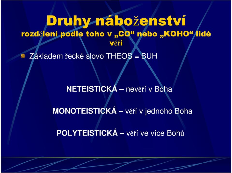= BUH NETEISTICKÁ nevěří v Boha MONOTEISTICKÁ