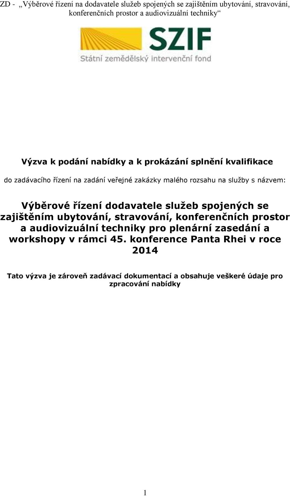 stravování, konferenčních prostor a audiovizuální techniky pro plenární zasedání a workshopy v rámci 45.