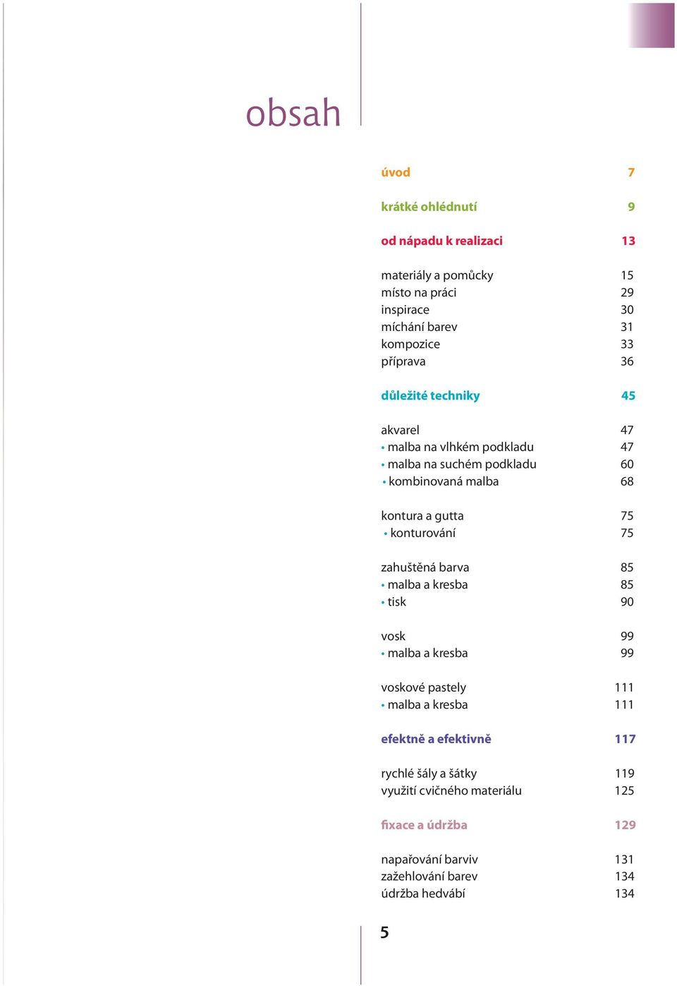 gutta x75 konturování 75 zahuštěná barva 85 malba a kresba 85 tisk 90 vosk 99 malba a kresba 99 voskové pastely 111 malba a kresba 111 efektně a