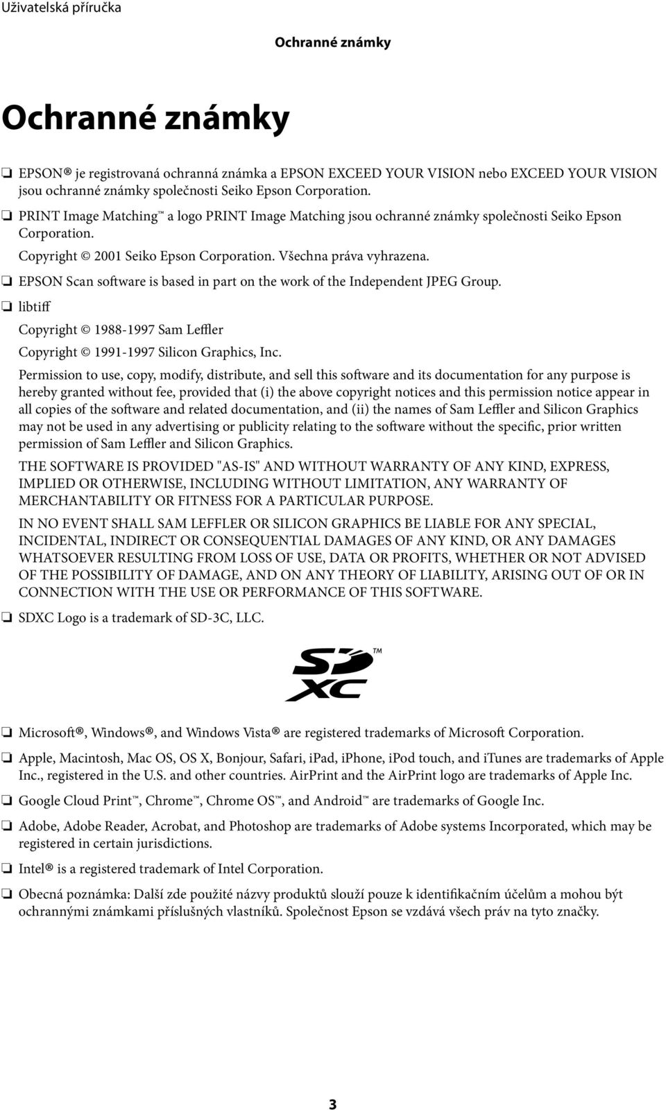 EPSON Scan software is based in part on the work of the Independent JPEG Group. libtiff Copyright 1988-1997 Sam Leffler Copyright 1991-1997 Silicon Graphics, Inc.