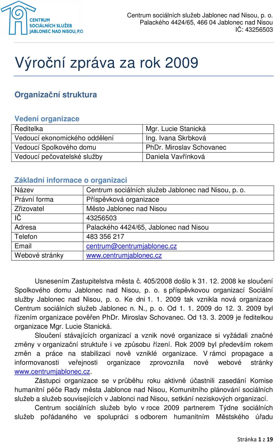 organizaci Název Centrum sociálních služeb Jablonec nad Nisou, p. o.