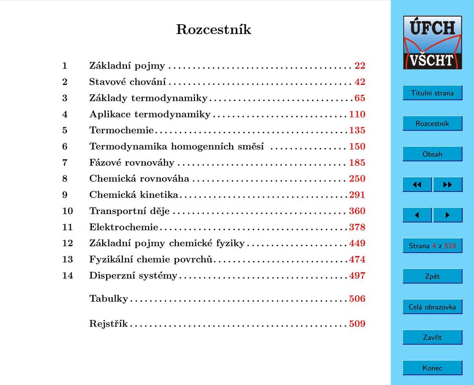 ............................... 250 9 Chemická kinetika...................................291 10 Transportní děje.................................... 360 11 Elektrochemie.