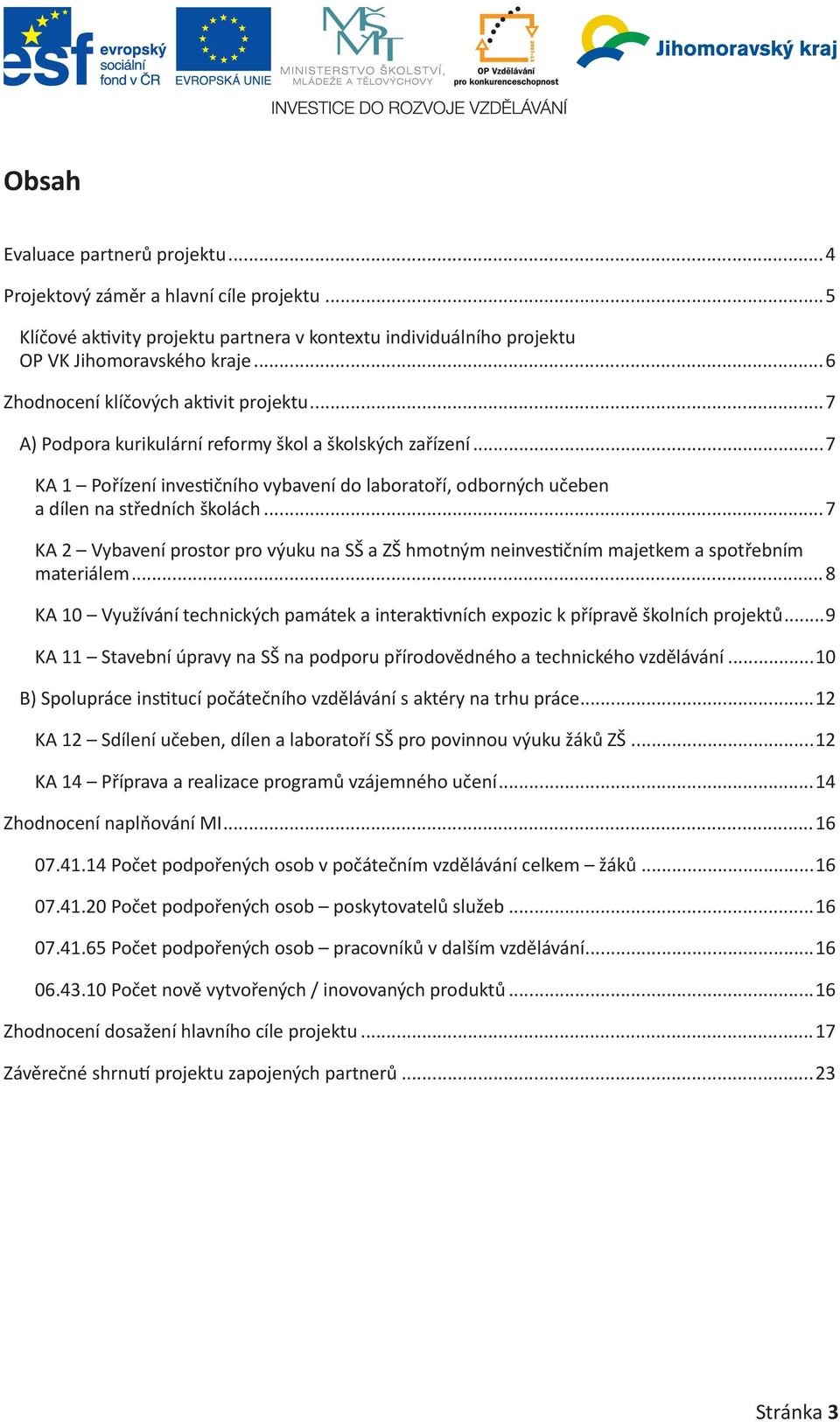 ..7 KA 1 Pořízení investičního vybavení do laboratoří, odborných učeben a dílen na středních školách.