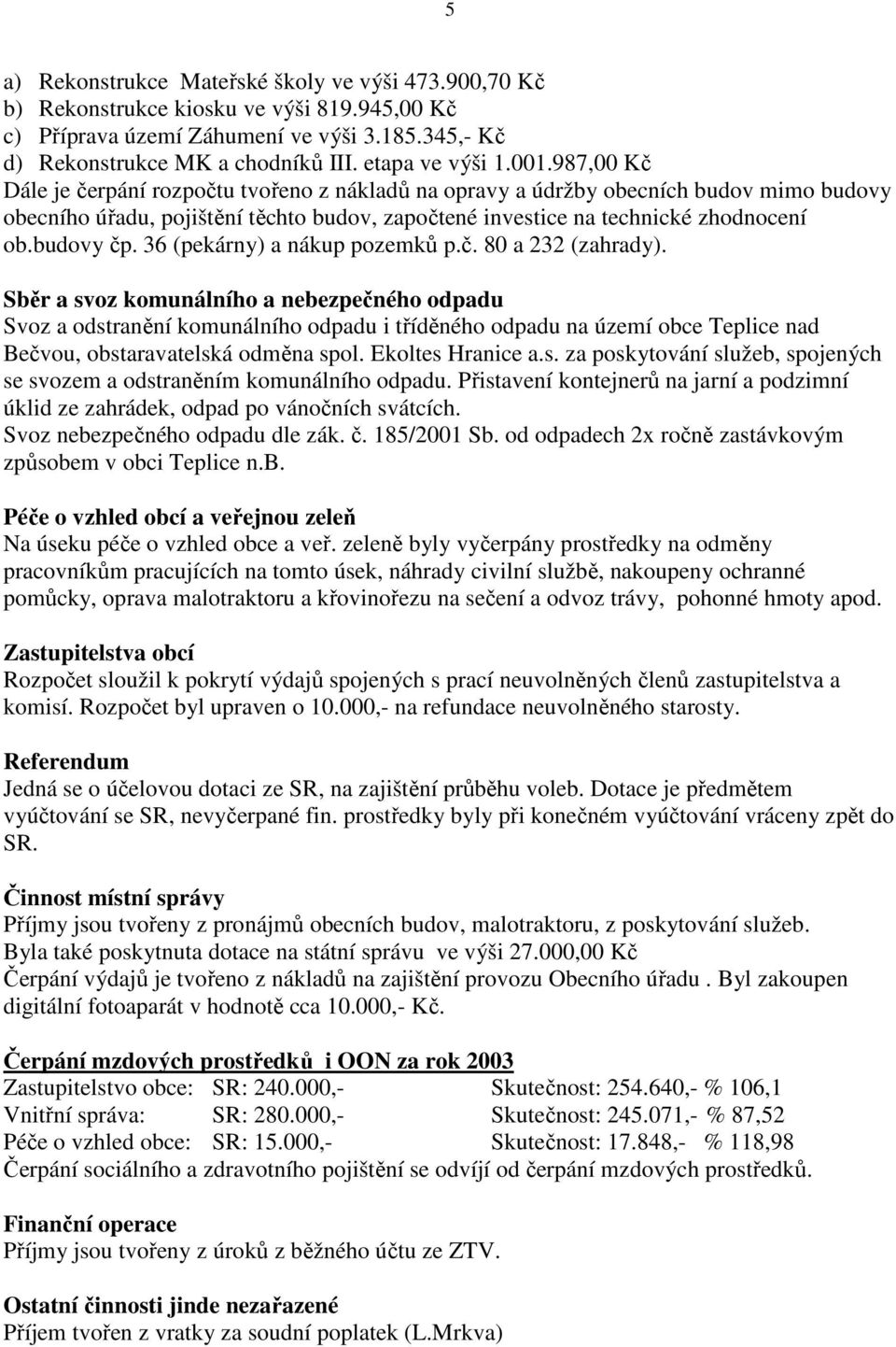 budovy čp. 36 (pekárny) a nákup pozemků p.č. 80 a 232 (zahrady).