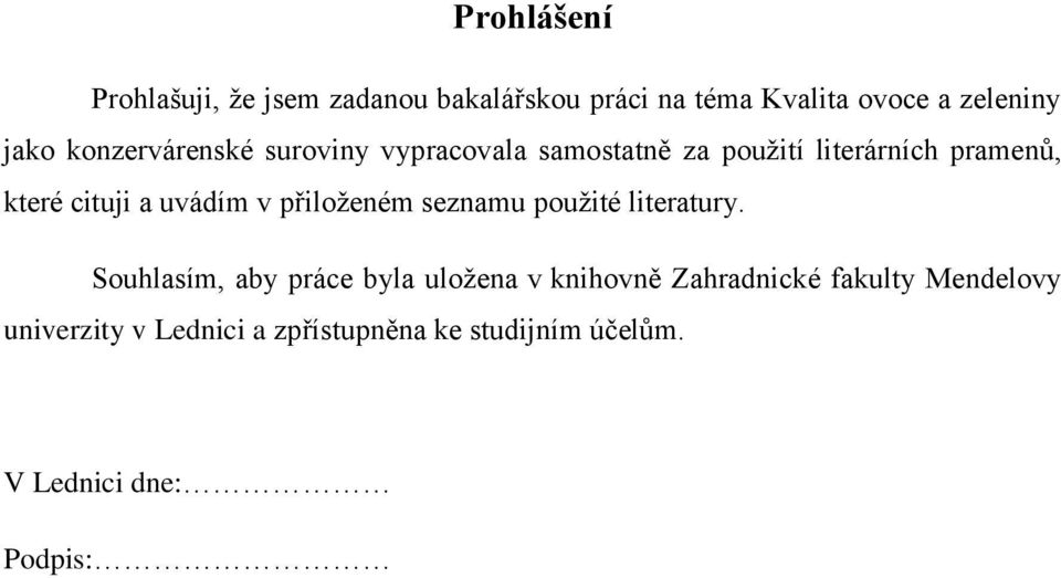 uvádím v přiloţeném seznamu pouţité literatury.