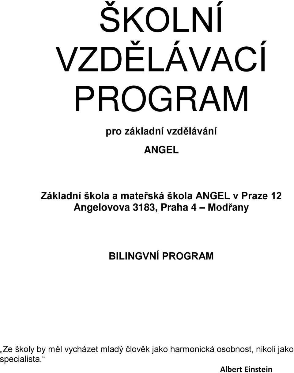 Modany BILINGVNÍ PROGRůM Ze školy by ml vycházet mladý človk