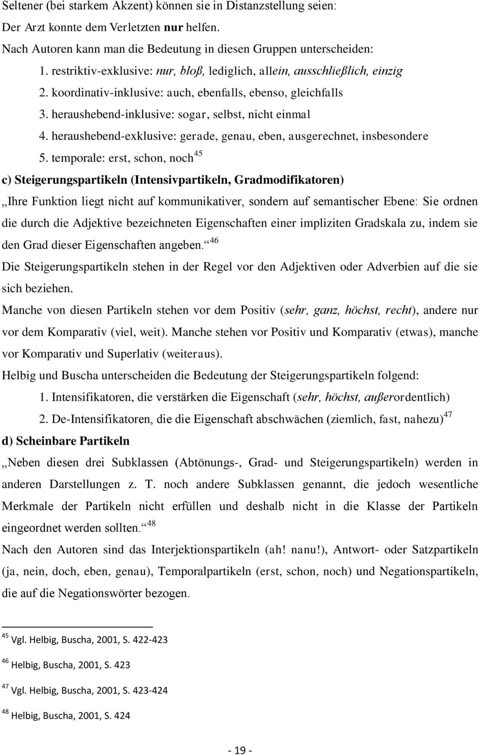 heraushebend-exklusive: gerade, genau, eben, ausgerechnet, insbesondere 5.