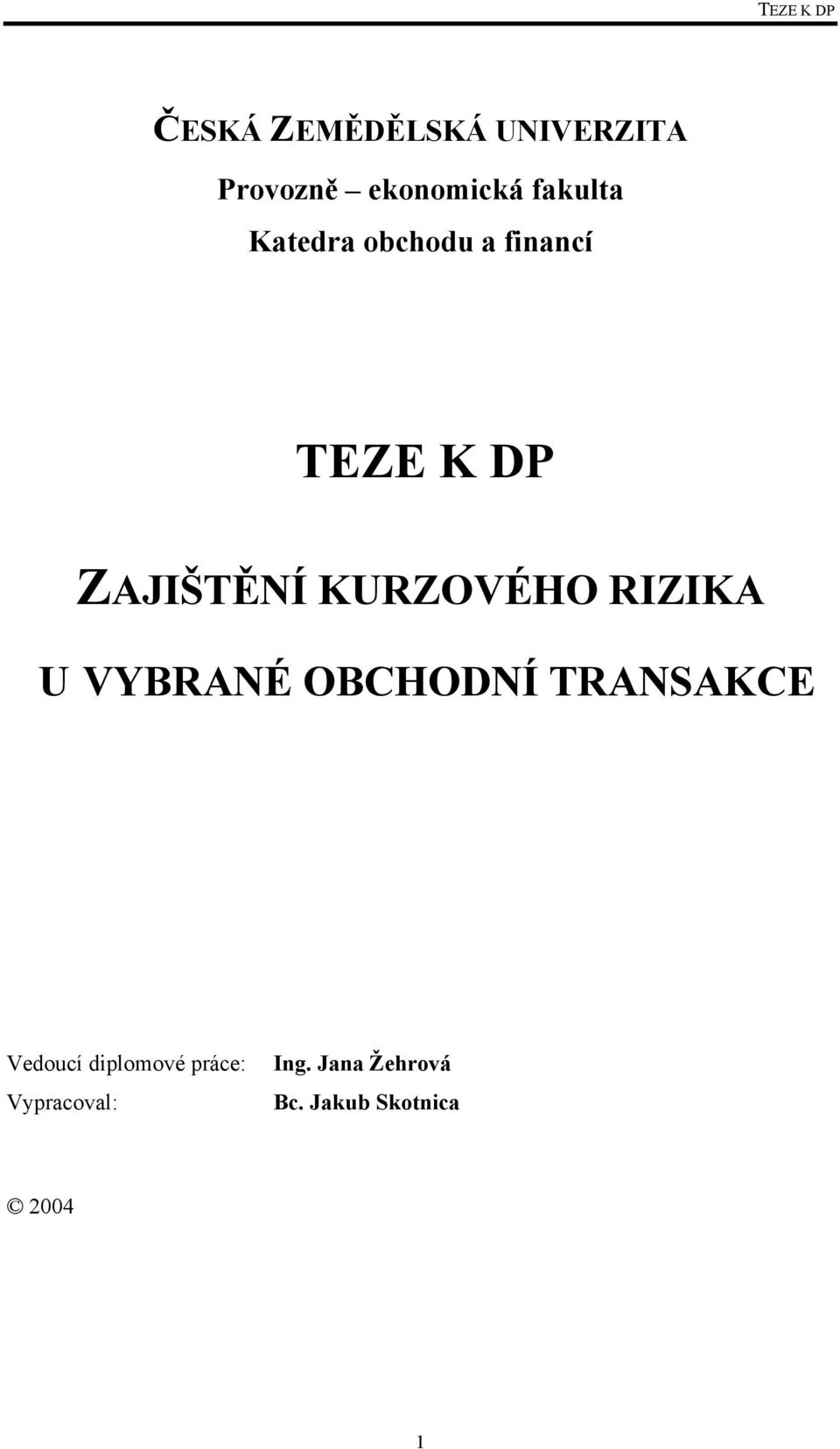 RIZIKA U VYBRANÉ OBCHODNÍ TRANSAKCE Vedoucí diplomové