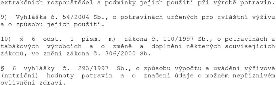 , o potravinách a tabákových výrobcích a o změně a doplnění některých souvisejících zákonů, ve znění zákona č. 306/2000 Sb.