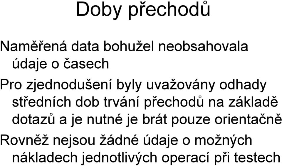 přechodů na základě dotazů a je nutné je brát pouze orientačně