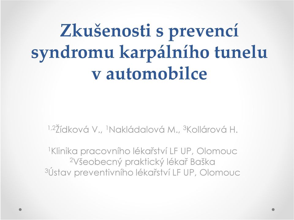 1 Klinika pracovního lékařství LF UP, Olomouc 2 Všeobecný