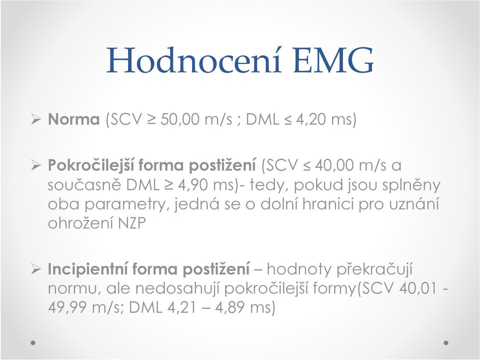 o dolní hranici pro uznání ohrožení NZP Incipientní forma postižení hodnoty