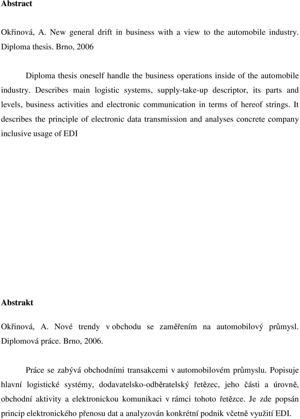 Describes main logistic systems, supply-take-up descriptor, its parts and levels, business activities and electronic communication in terms of hereof strings.