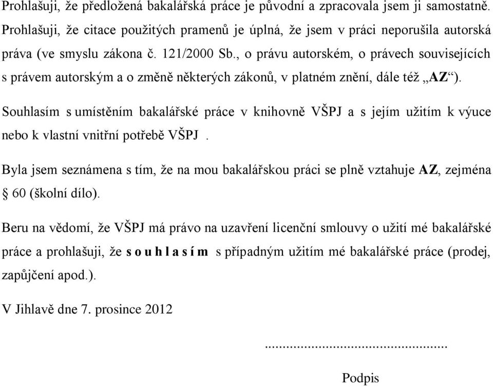 , o právu autorském, o právech souvisejících s právem autorským a o změně některých zákonů, v platném znění, dále též AZ ).