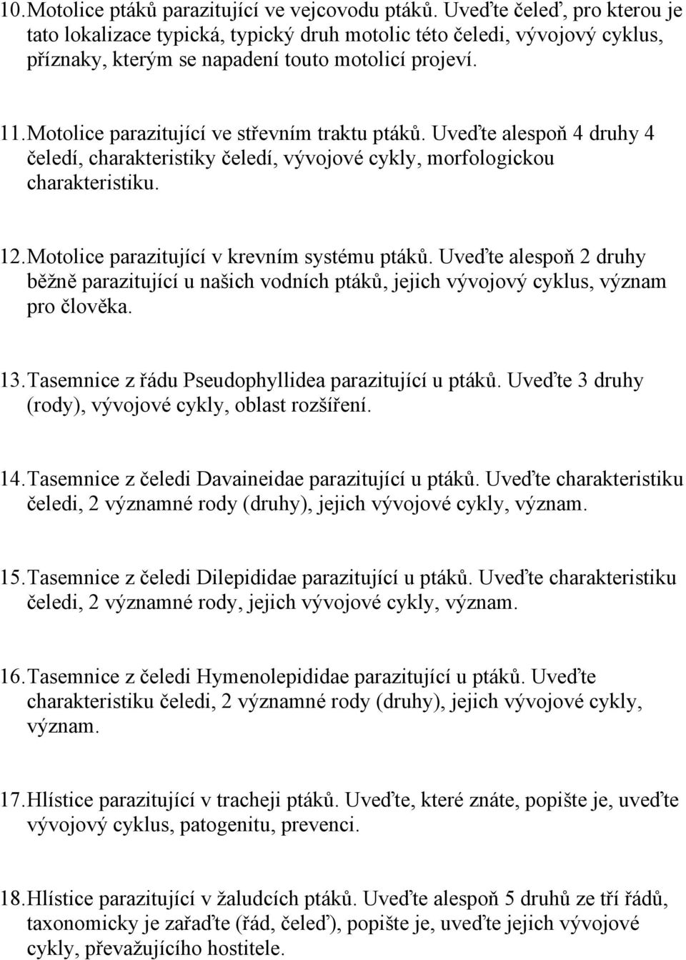 Motolice parazitující ve střevním traktu ptáků. Uveďte alespoň 4 druhy 4 čeledí, charakteristiky čeledí, vývojové cykly, morfologickou charakteristiku. 12.