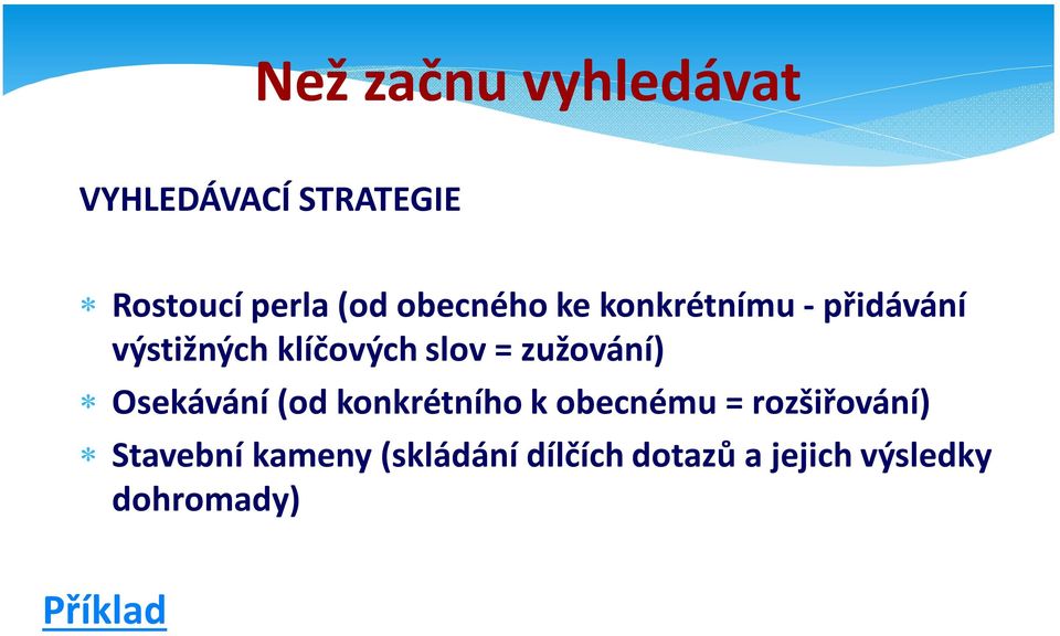 zužování) Osekávání (od konkrétního k obecnému = rozšiřování)