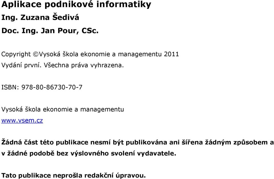 ISBN: 978-80-86730-70-7 Vysoká škola ekonomie a managementu www.vsem.
