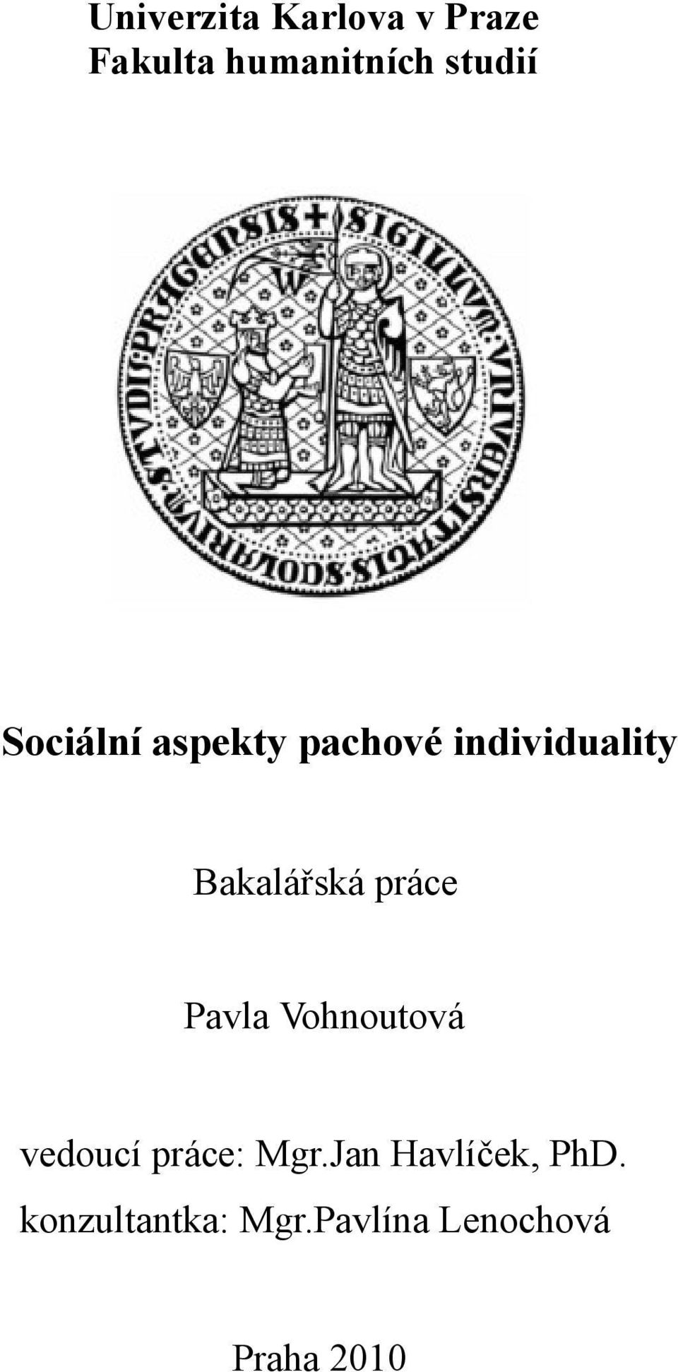 Bakalářská práce Pavla Vohnoutová vedoucí práce: Mgr.