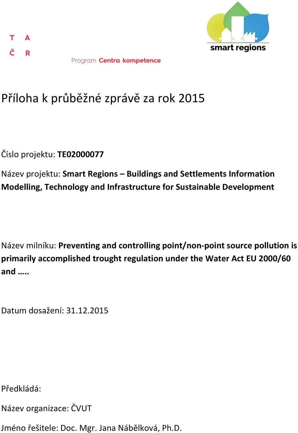 Preventing and controlling point/non-point source pollution is primarily accomplished trought regulation under the