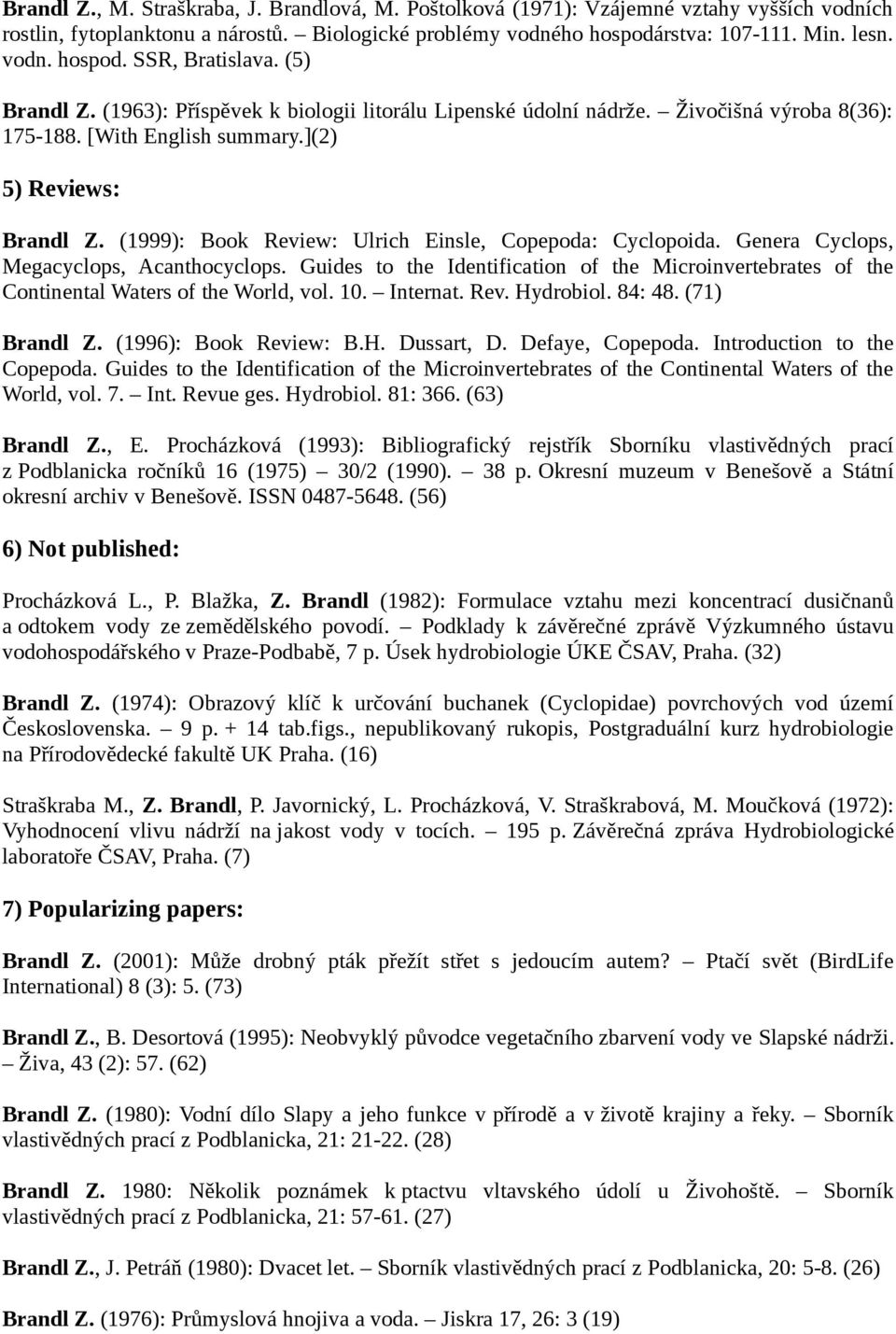 (1999): Book Review: Ulrich Einsle, Copepoda: Cyclopoida. Genera Cyclops, Megacyclops, Acanthocyclops.