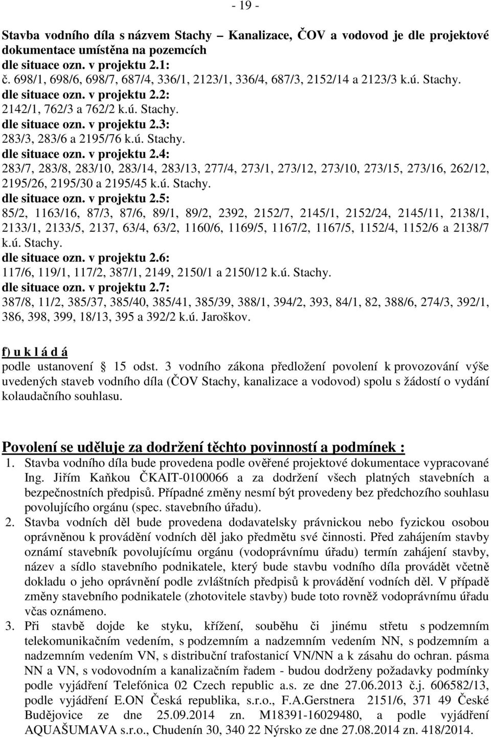 ú. Stachy. dle situace ozn. v projektu 2.