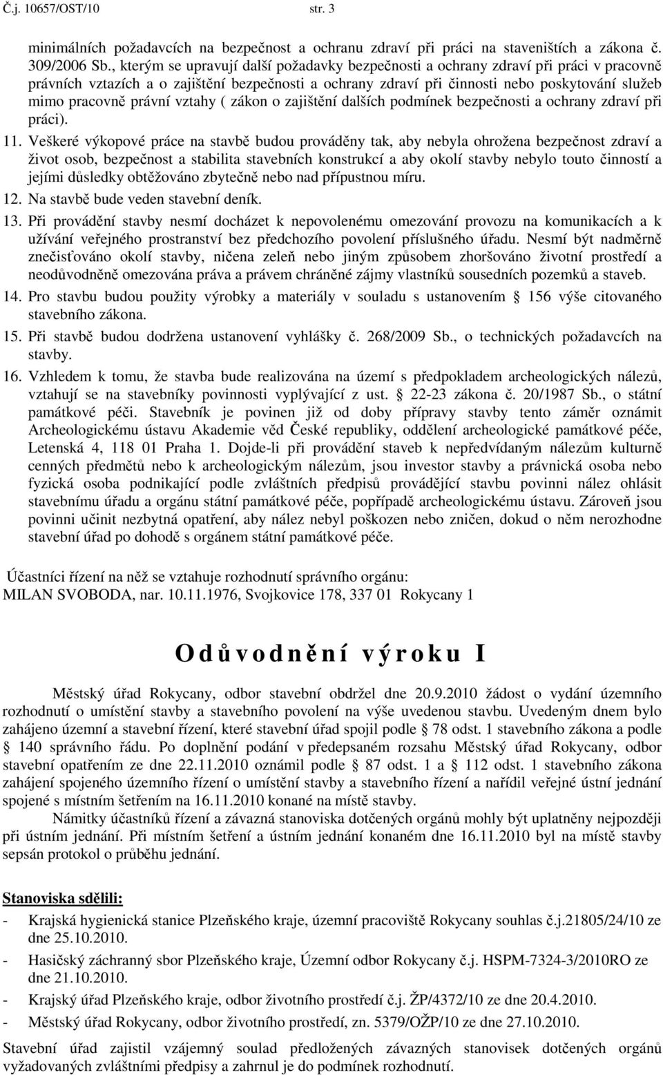 právní vztahy ( zákon o zajištění dalších podmínek bezpečnosti a ochrany zdraví při práci). 11.