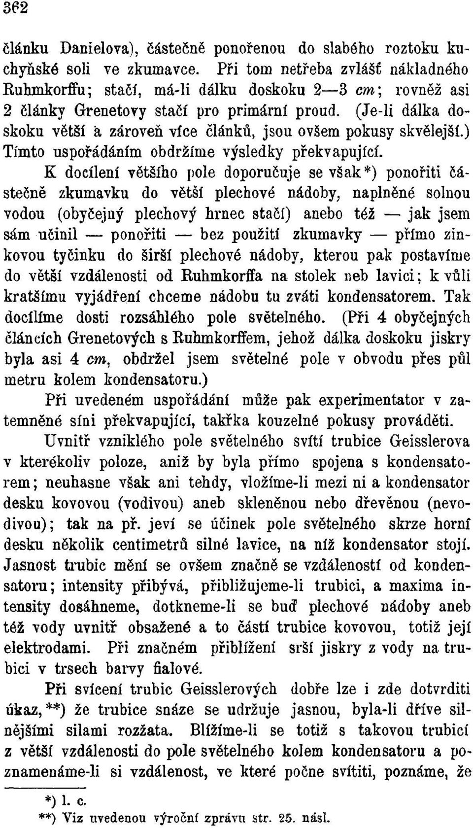 (Je-li dálka doskoku větší a zároveň více článků, jsou ovšem pokusy skvělejší.) Tímto uspořádáním obdržíme výsledky překvapující.