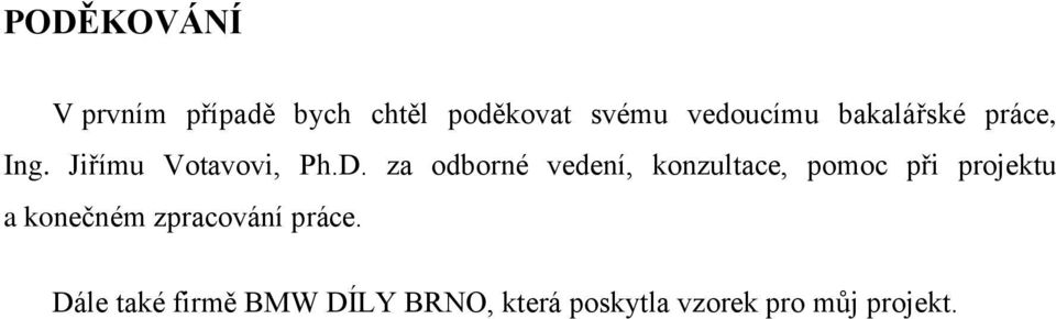 za odborné vedení, konzultace, pomoc při projektu a konečném